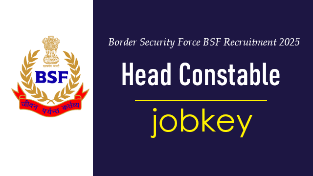 BSF Head Constable Radio RO RM Online Form 2025-jobkey